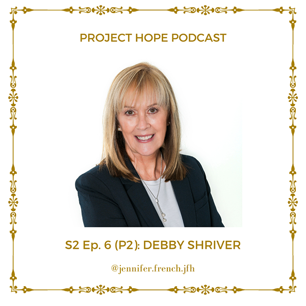 Debby Schriver, Project Hope Podcast, Part Two
